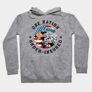 One Nation Under Insured - Pro Universal Healthcare Hoodie